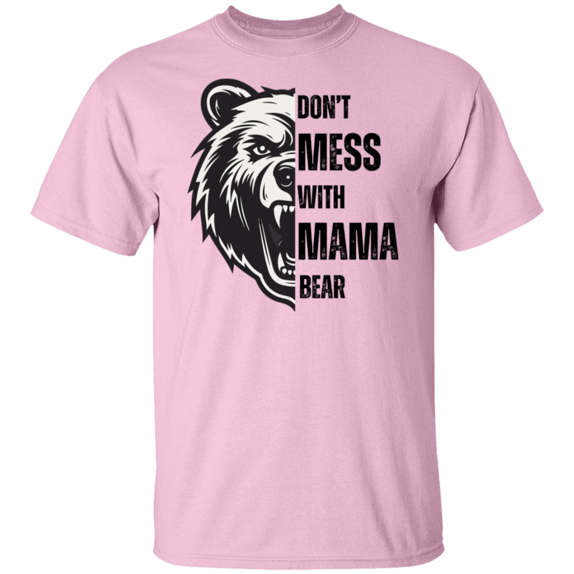 DON'T MESS WITH MAMA BEAR | Black Letters | T-SHIRT