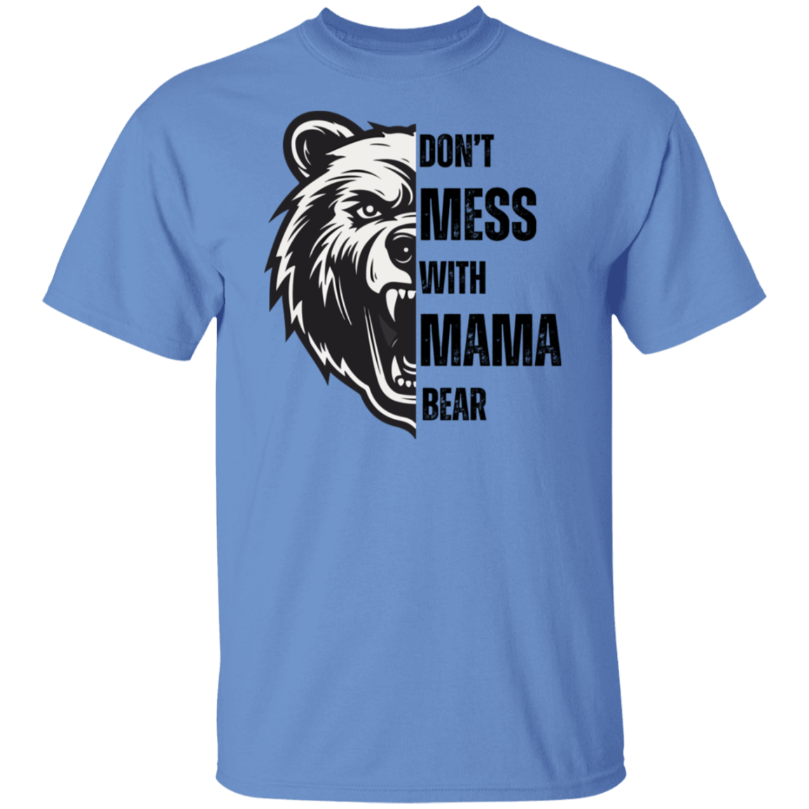 DON'T MESS WITH MAMA BEAR | Black Letters | T-SHIRT