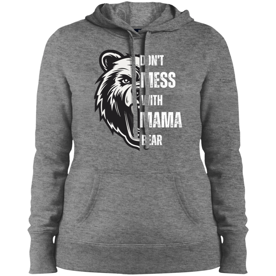 DON'T MESS WITH MAMA BEAR | White Letters | Ladies' Pullover Hooded Sweatshirt