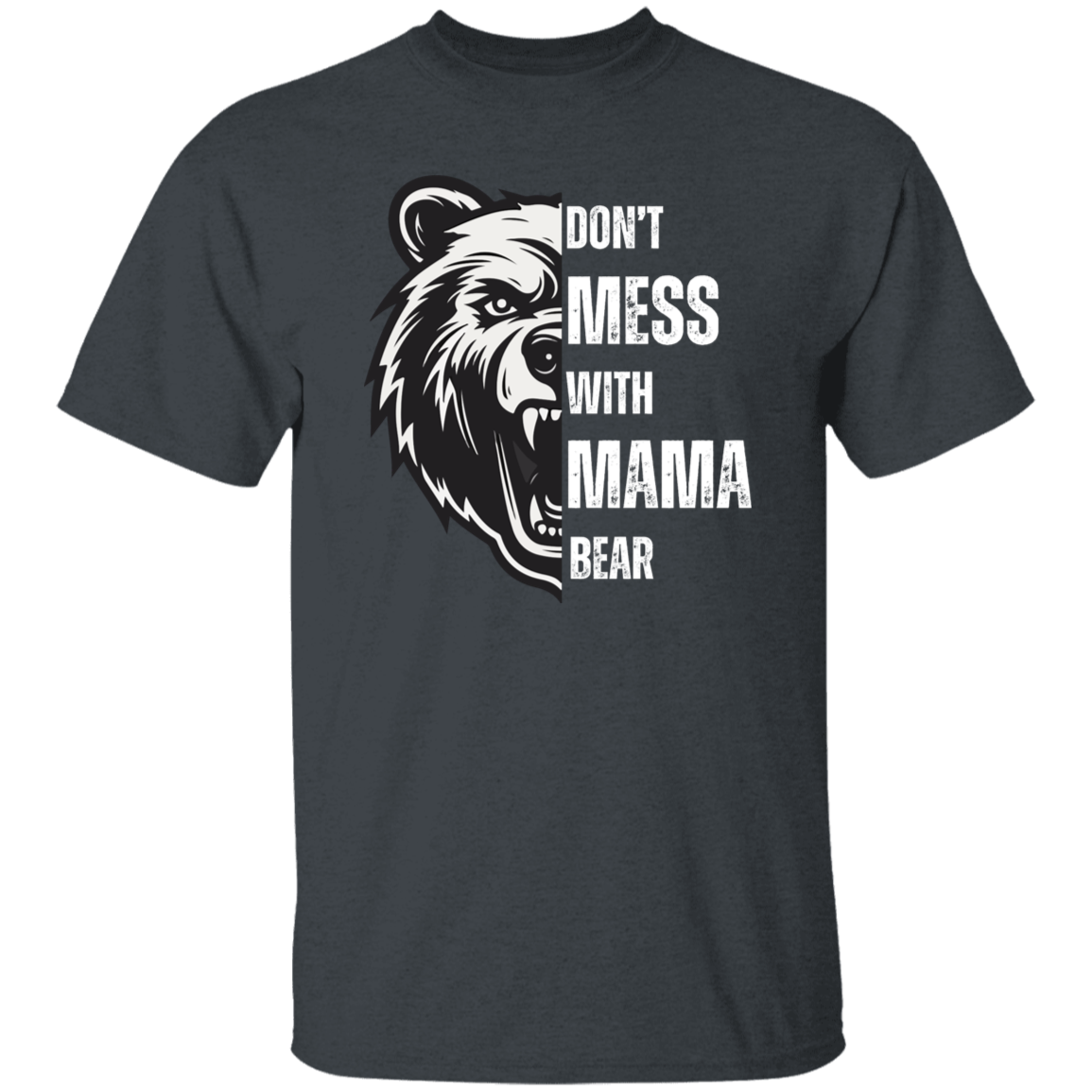 DON'T MESS WITH MAMA BEAR | White Letters | T-SHIRT