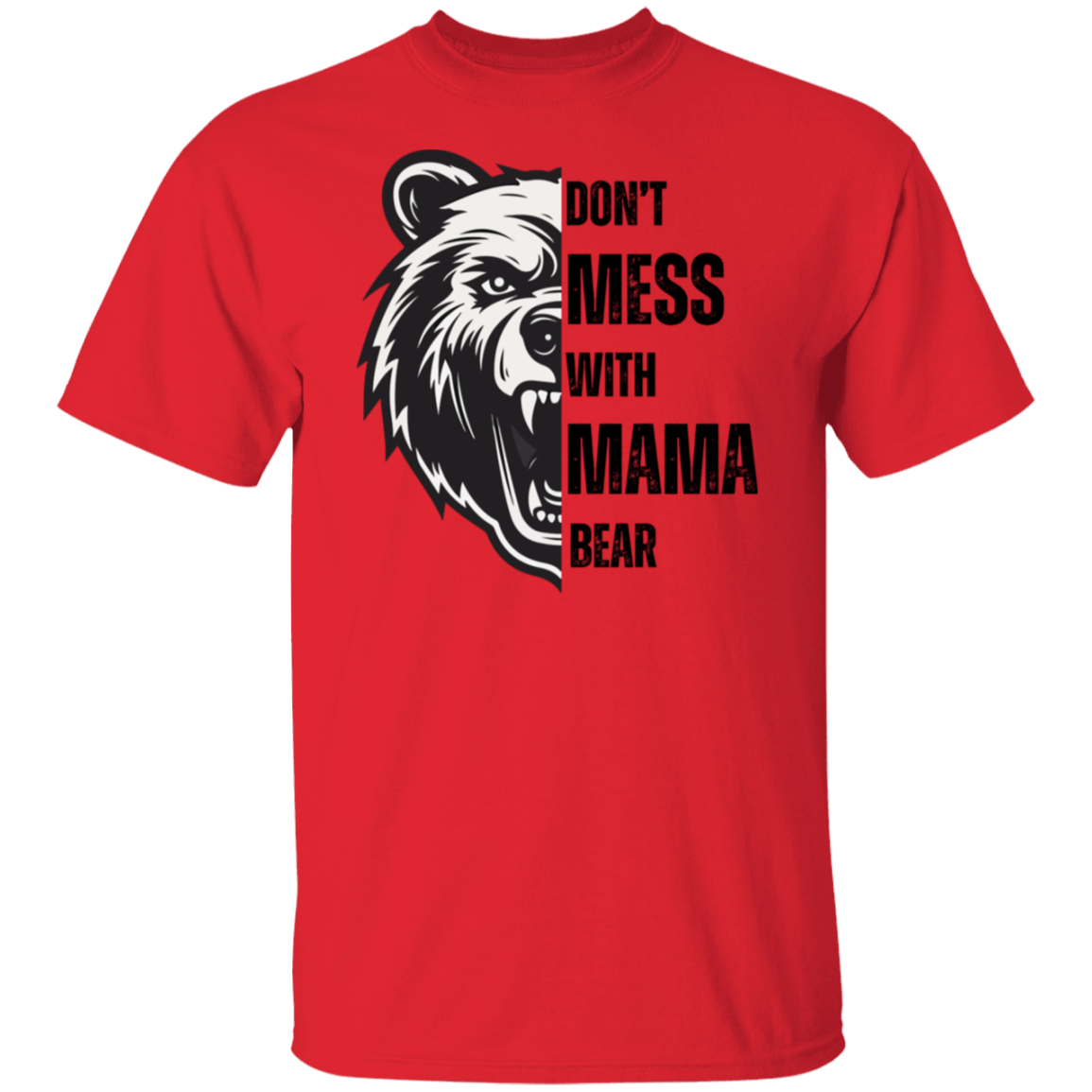 DON'T MESS WITH MAMA BEAR | Black Letters | T-SHIRT