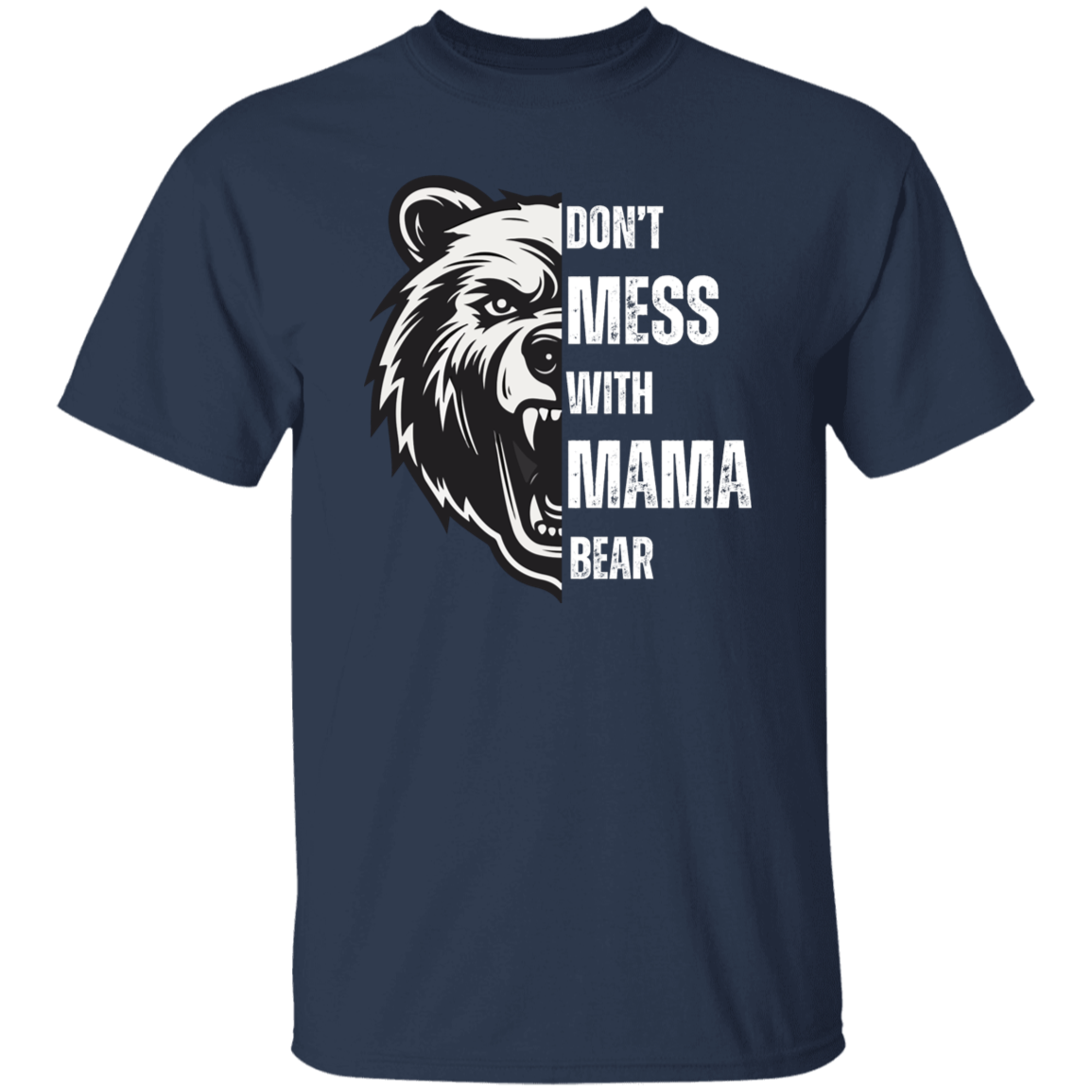 DON'T MESS WITH MAMA BEAR | White Letters | T-SHIRT