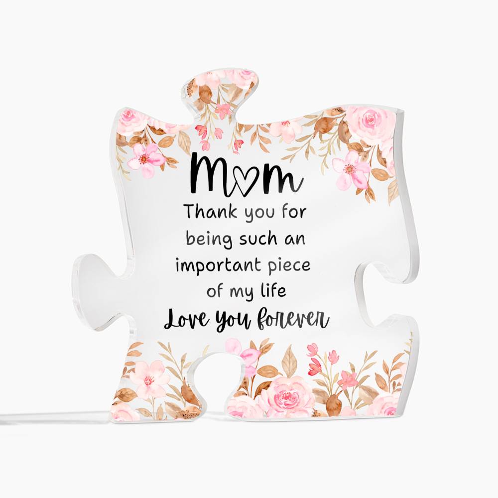 Mom | Thank You For Being Such An Important Piece Of My Life | Floral | Puzzle Acrylic