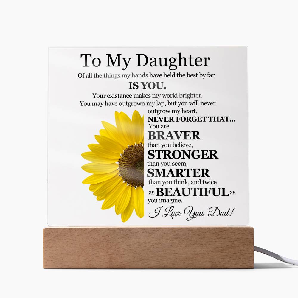 To My Daughter | Of All The Things My Hands Have Held | Love Dad | Sunflower - Acrylic Plaque