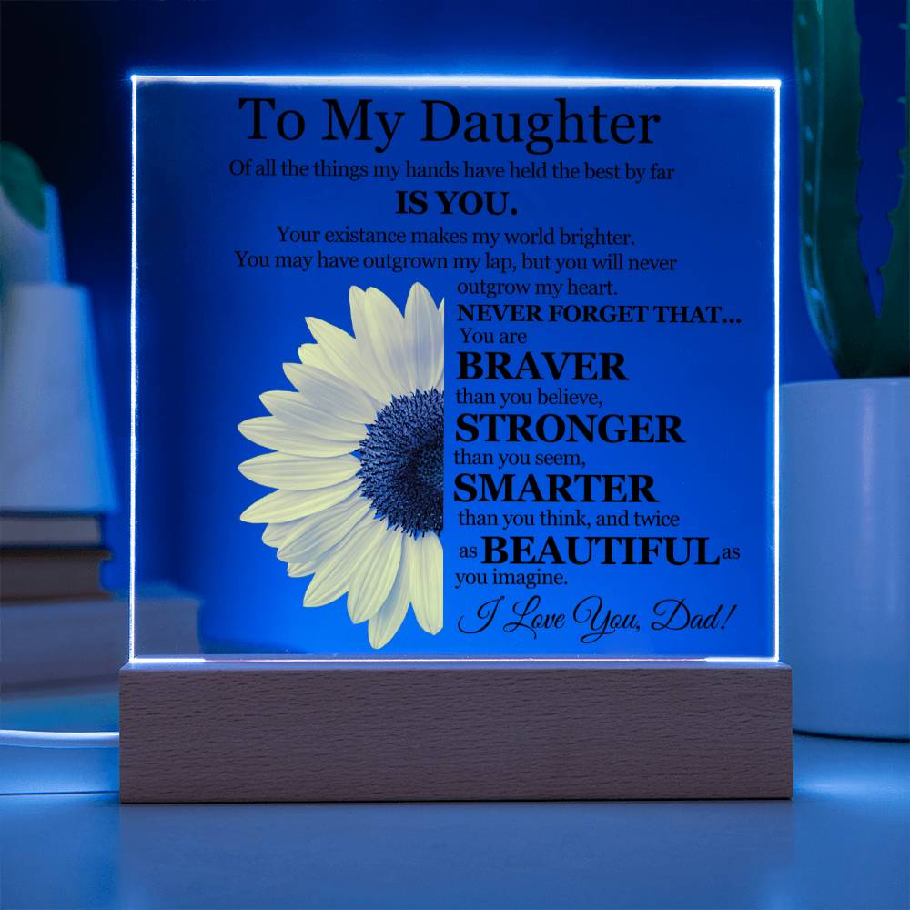 To My Daughter | Of All The Things My Hands Have Held | Love Dad | Sunflower - Acrylic Plaque
