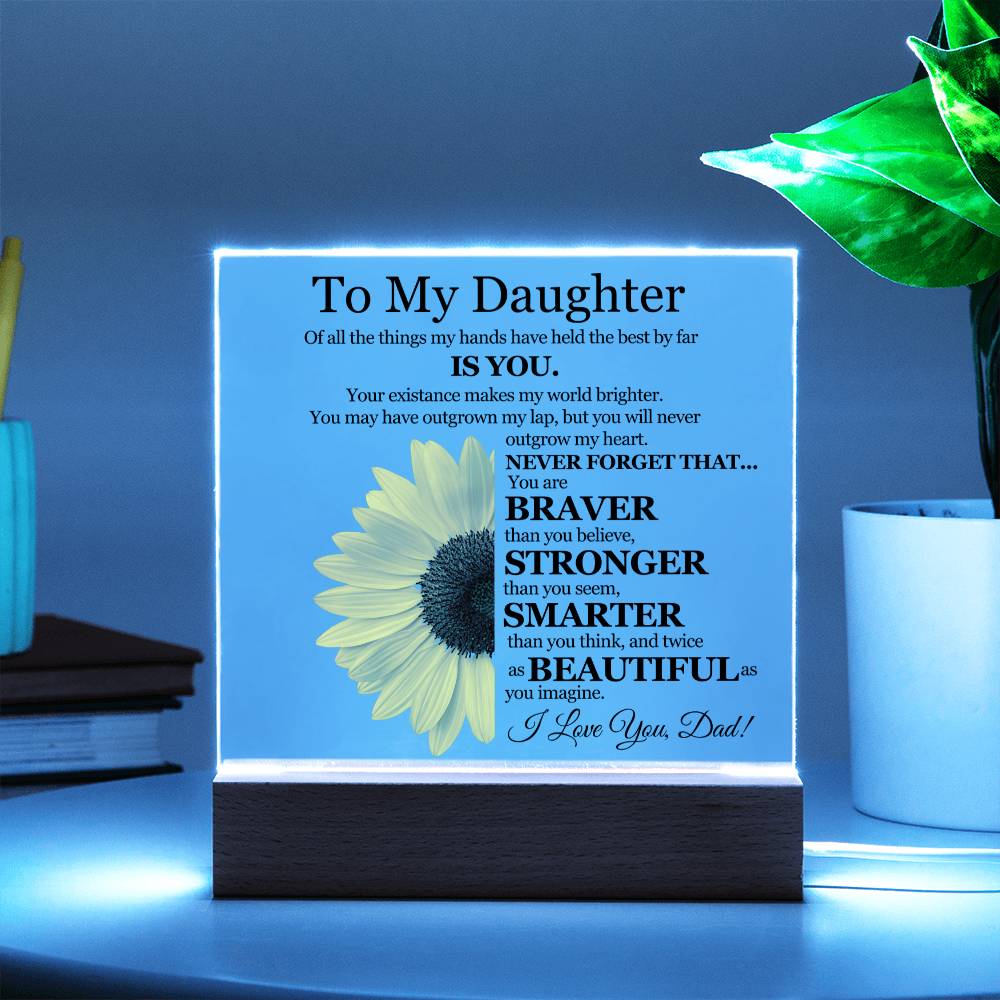 To My Daughter | Of All The Things My Hands Have Held | Love Dad | Sunflower - Acrylic Plaque