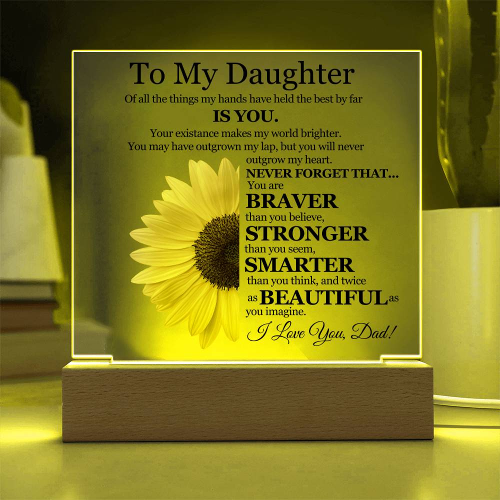 To My Daughter | Of All The Things My Hands Have Held | Love Dad | Sunflower - Acrylic Plaque