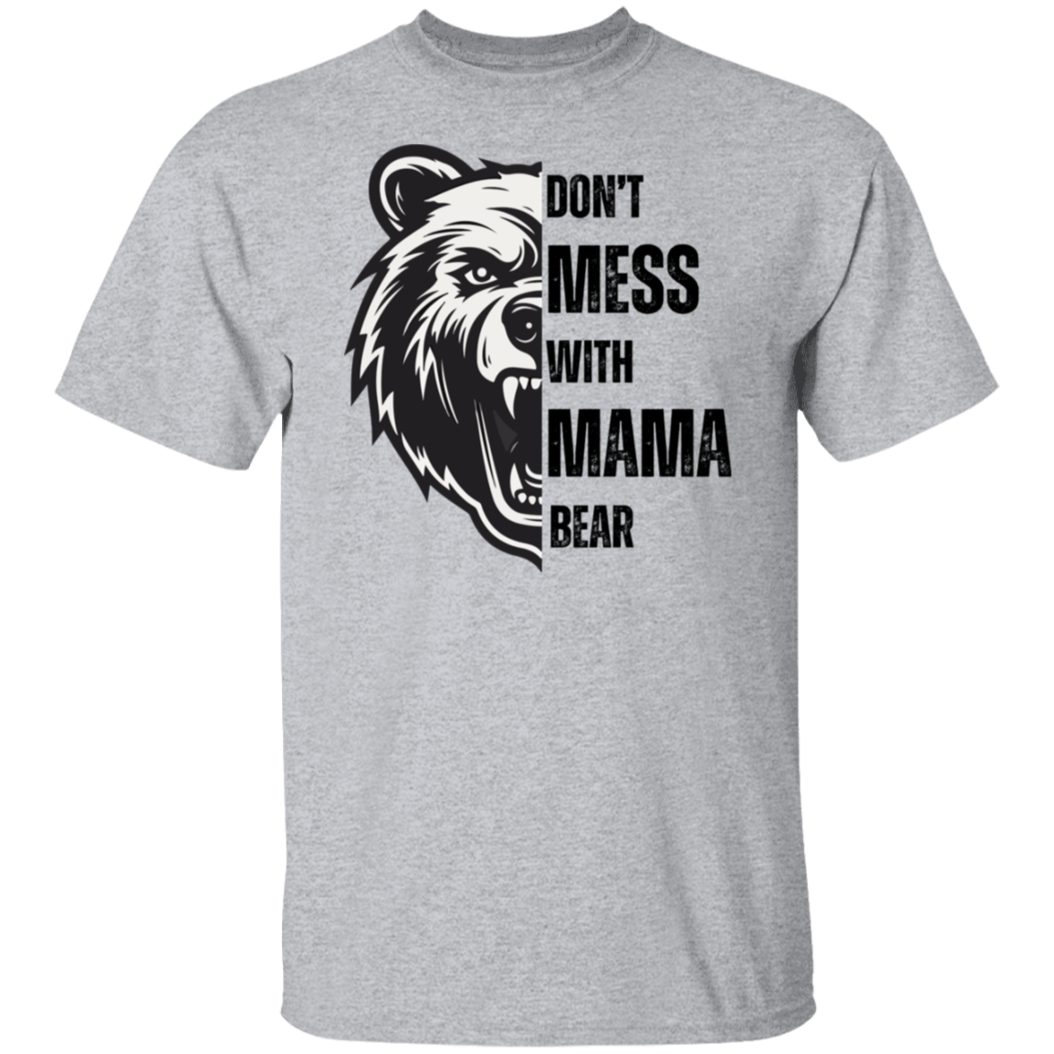 DON'T MESS WITH MAMA BEAR | Black Letters | T-SHIRT