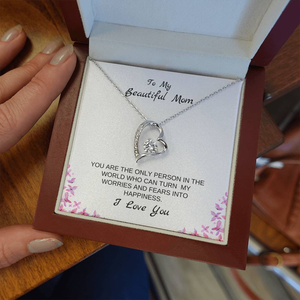 To My Beautiful Mom | You Are The Only Person Who Can Turn My Worries & Fears Into Happiness | White Message Card & butterflies - Eternal Love Necklace