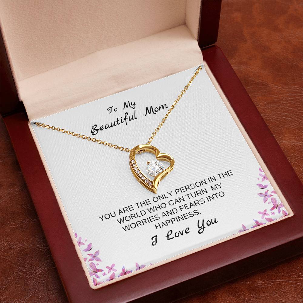 To My Beautiful Mom | You Are The Only Person Who Can Turn My Worries & Fears Into Happiness | White Message Card & butterflies - Eternal Love Necklace