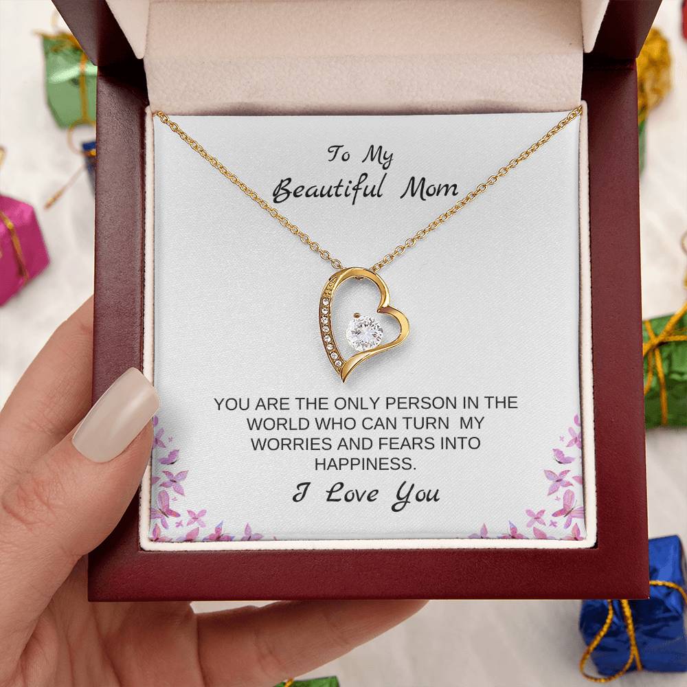 To My Beautiful Mom | You Are The Only Person Who Can Turn My Worries & Fears Into Happiness | White Message Card & butterflies - Eternal Love Necklace