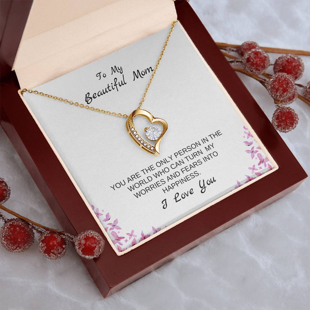 To My Beautiful Mom | You Are The Only Person Who Can Turn My Worries & Fears Into Happiness | White Message Card & butterflies - Eternal Love Necklace