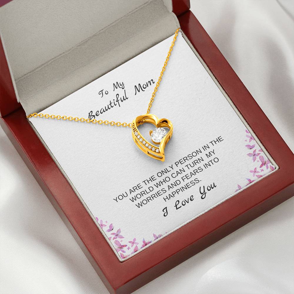 To My Beautiful Mom | You Are The Only Person Who Can Turn My Worries & Fears Into Happiness | White Message Card & butterflies - Eternal Love Necklace