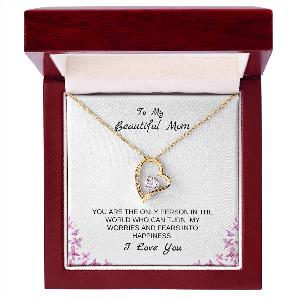 To My Beautiful Mom | You Are The Only Person Who Can Turn My Worries & Fears Into Happiness | White Message Card & butterflies - Eternal Love Necklace