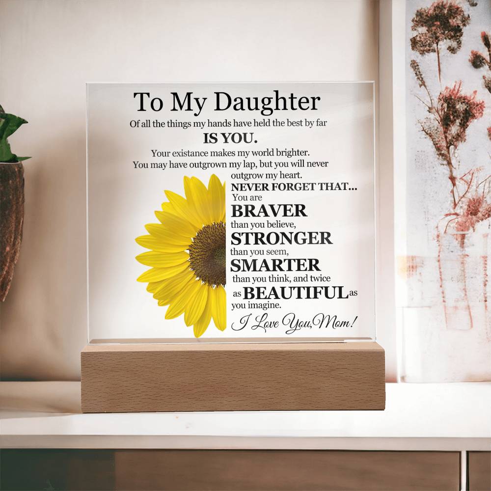 To My Daughter | Of All The Things My Hands Have Held | Love Mom | Sunflower - Square Acrylic Plaque