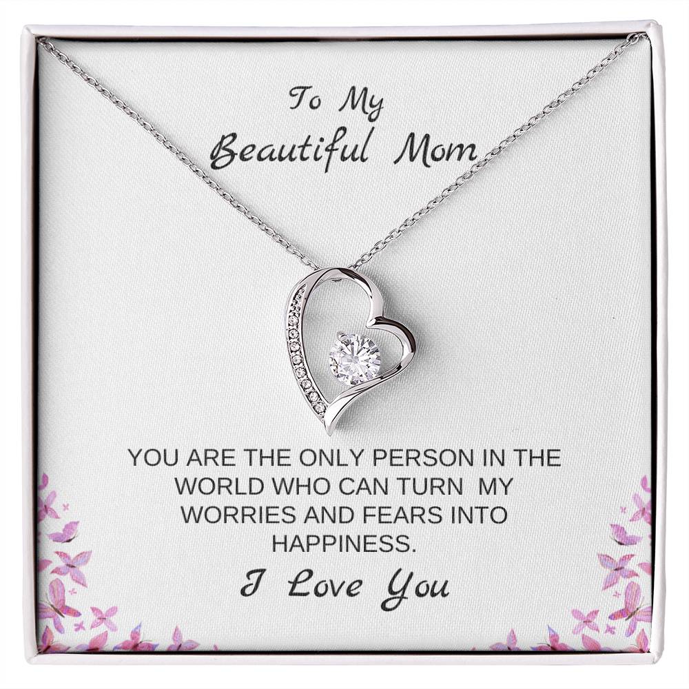 To My Beautiful Mom | You Are The Only Person Who Can Turn My Worries & Fears Into Happiness | White Message Card & butterflies - Eternal Love Necklace