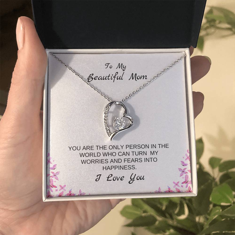 To My Beautiful Mom | You Are The Only Person Who Can Turn My Worries & Fears Into Happiness | White Message Card & butterflies - Eternal Love Necklace