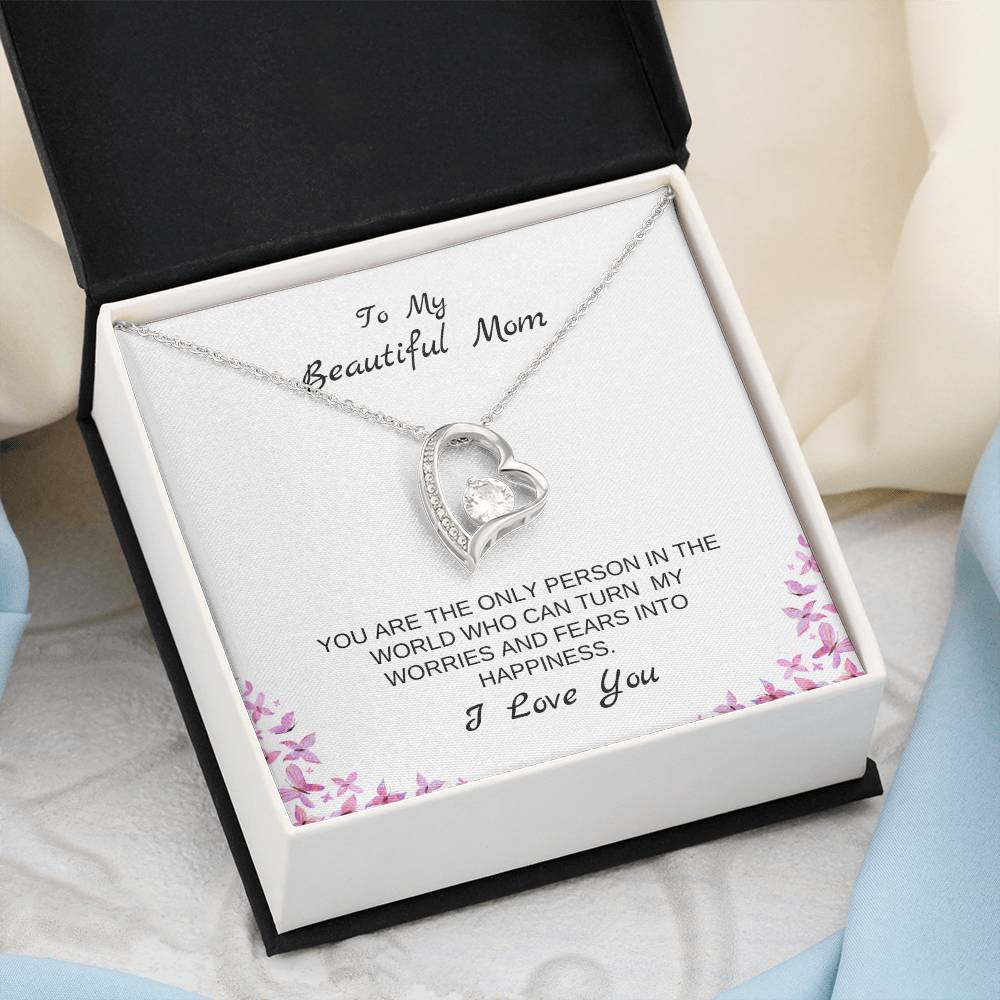 To My Beautiful Mom | You Are The Only Person Who Can Turn My Worries & Fears Into Happiness | White Message Card & butterflies - Eternal Love Necklace