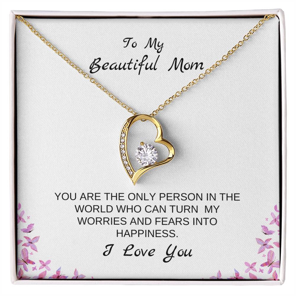 To My Beautiful Mom | You Are The Only Person Who Can Turn My Worries & Fears Into Happiness | White Message Card & butterflies - Eternal Love Necklace