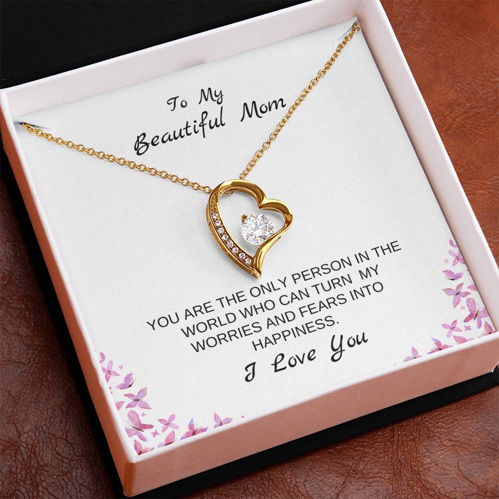 To My Beautiful Mom | You Are The Only Person Who Can Turn My Worries & Fears Into Happiness | White Message Card & butterflies - Eternal Love Necklace