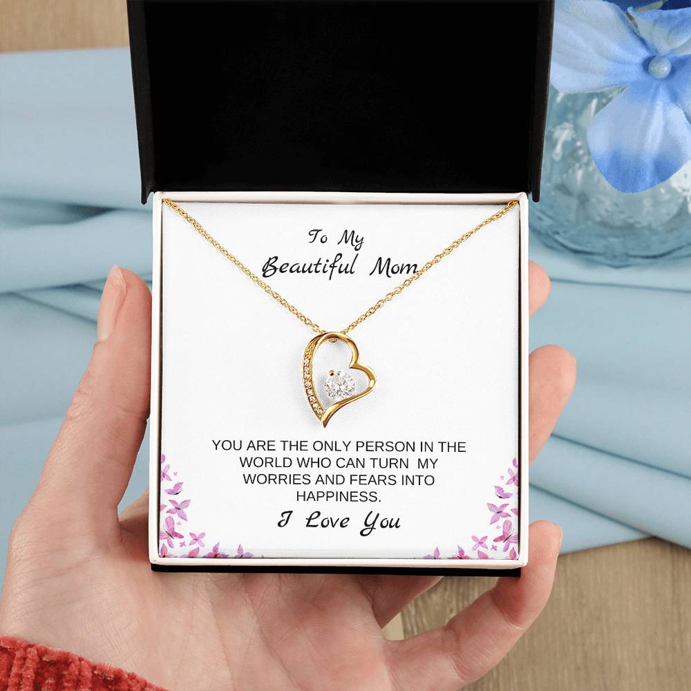 To My Beautiful Mom | You Are The Only Person Who Can Turn My Worries & Fears Into Happiness | White Message Card & butterflies - Eternal Love Necklace