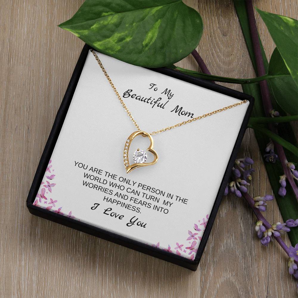 To My Beautiful Mom | You Are The Only Person Who Can Turn My Worries & Fears Into Happiness | White Message Card & butterflies - Eternal Love Necklace