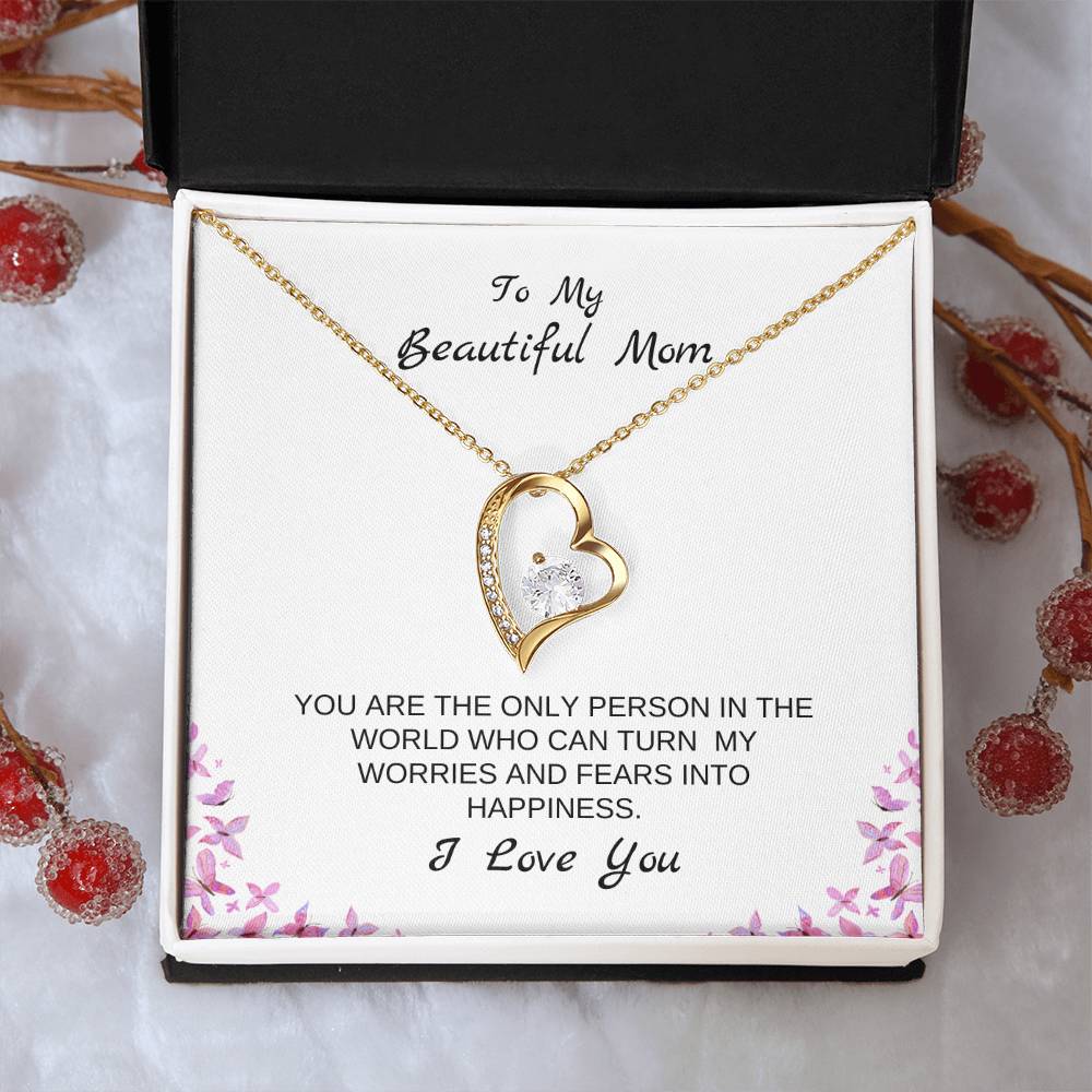 To My Beautiful Mom | You Are The Only Person Who Can Turn My Worries & Fears Into Happiness | White Message Card & butterflies - Eternal Love Necklace