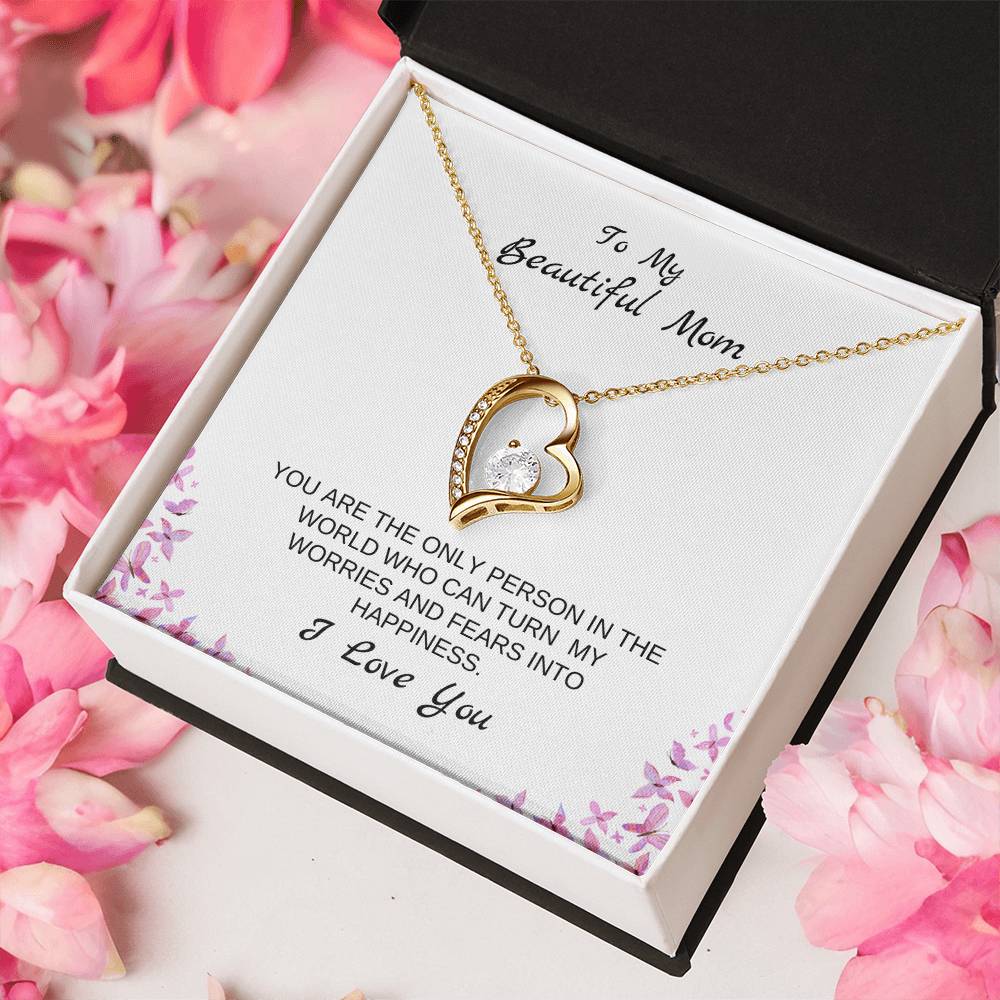 To My Beautiful Mom | You Are The Only Person Who Can Turn My Worries & Fears Into Happiness | White Message Card & butterflies - Eternal Love Necklace