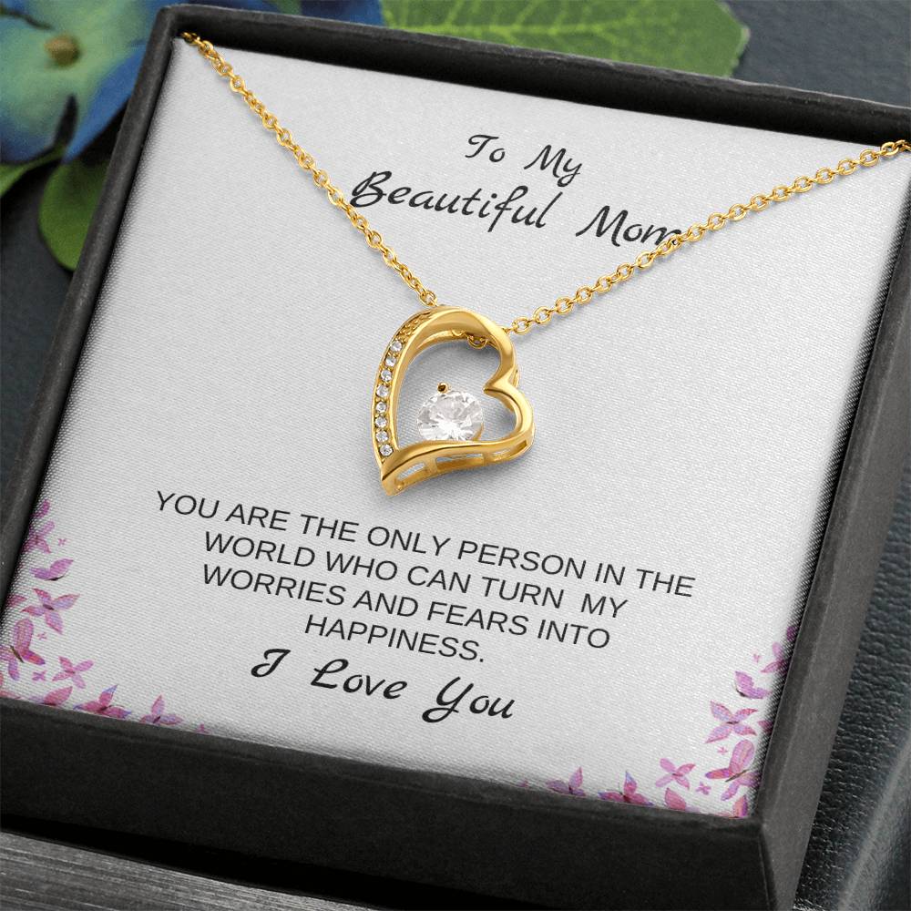 To My Beautiful Mom | You Are The Only Person Who Can Turn My Worries & Fears Into Happiness | White Message Card & butterflies - Eternal Love Necklace